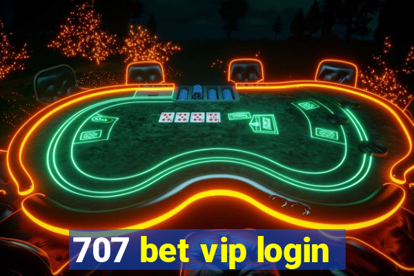 707 bet vip login